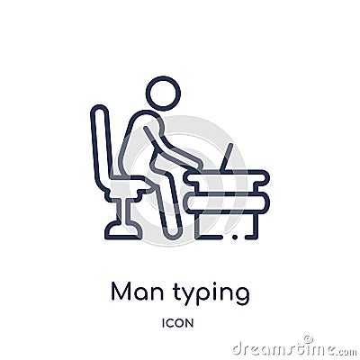 Linear man typing icon from Behavior outline collection. Thin line man typing vector isolated on white background. man typing Vector Illustration
