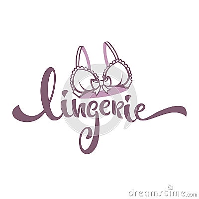 Lingerie, lady bra and lettering composition for your underwear Vector Illustration