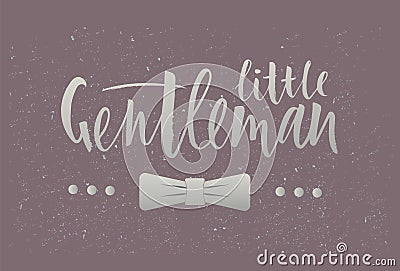 LInscription of phrase little gentleman with bow-tie. Vector Illustration