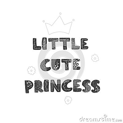 Little cute princess - fun hand drawn nursery poster with lettering Vector Illustration