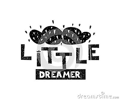 Little dreamer. Hand drawn style typography poster. Vector Illustration