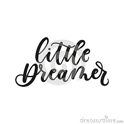 Little dreamer inspirational lettering inscription isolated on w Vector Illustration