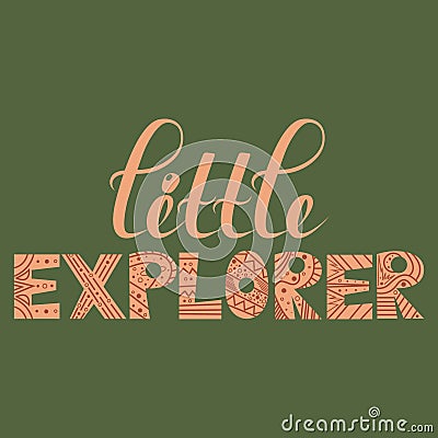 little explorer, text, vector hand-drawn lettering decorated with patterns, lines on the background. Vector Illustration