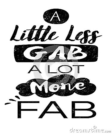 A little less gab a little more fab work quote graphic illustration Cartoon Illustration