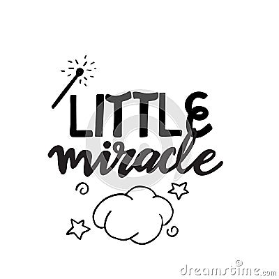 Little miracle baby lettering, great quote design Vector Illustration