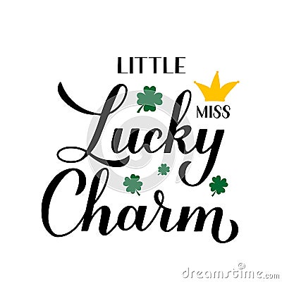 Little miss lucky charm calligraphy hand lettering. Funny St. Patricks day quote typography poster. Vector template for greeting Vector Illustration