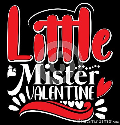 Little Mister Valentine, Funny Valentine Day Greeting Valentine Gift Quote Design Vector Illustration