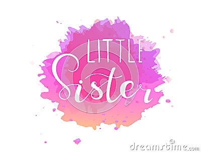 Little sister, design for babies t-shirts, onesie. Vector Illustration