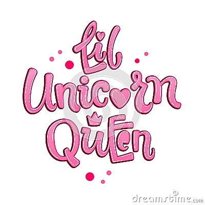 Little Unicorn Queen quote.Fairytale theme girl hand drawn lettering logo phrase Vector Illustration