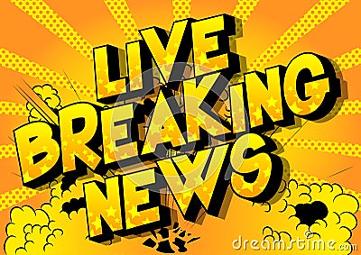 Live Breaking News - Comic book style word. Vector Illustration