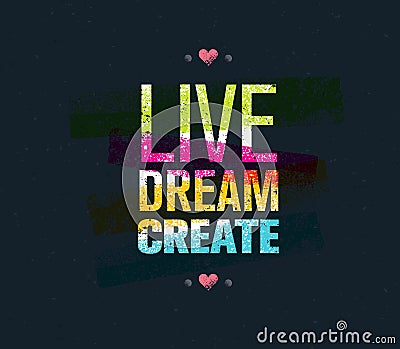 Live Dream Create Art Vector Motivation Quote Vector Illustration