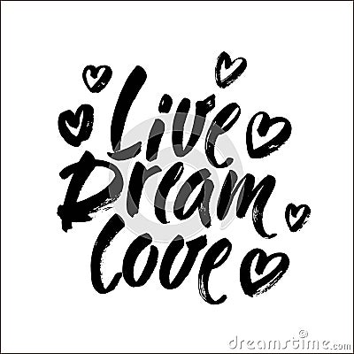 Live Dream Love vector lettering card. Hand drawn illustration phrase. Handwritten modern brush calligraphy for Vector Illustration