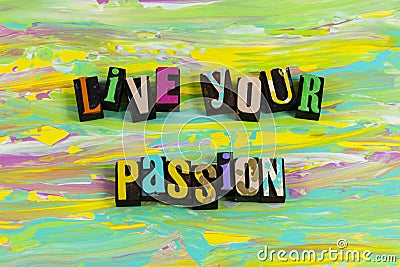 Live follow passion today enjoy life dreaming magic believe yourself Stock Photo
