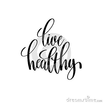 Live healthy black and white hand written lettering positive quo Vector Illustration