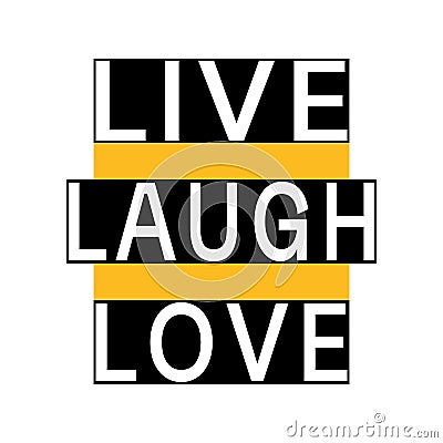 Live Laugh Love - trendy inspiring graphic slogan Vector Illustration