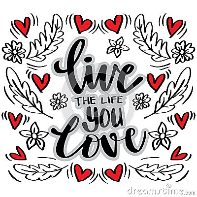 Live the life you love brush lettering Vector Illustration