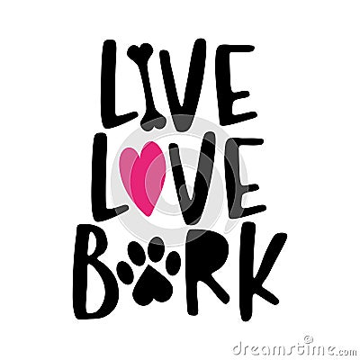 Live Love Bark - words with dog footprint. Vector Illustration