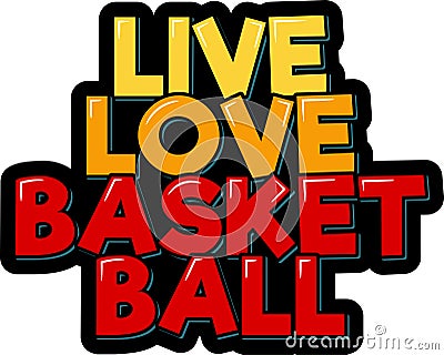 Live Love Basketball Vector Illustration