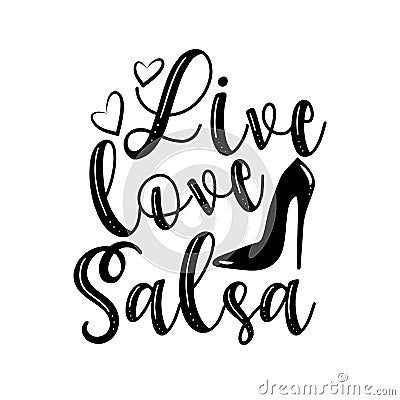 Live love salsa-positive saying handwritten text, with high-heel shoe silhouette. Vector Illustration