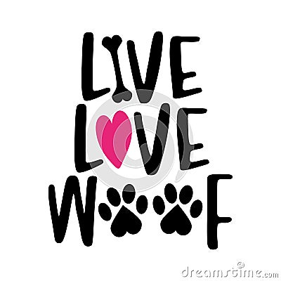 Live Love Woof - words with dog footprint. Vector Illustration