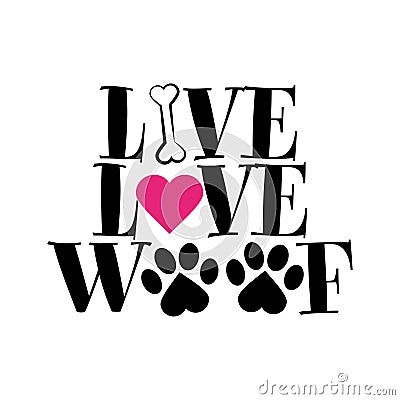 Live Love Woof - words with dog footprint Vector Illustration