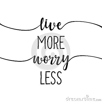 Live more, worry less - slogan. Vector Illustration