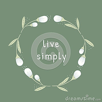 Live simply philosophical inscription. Vector Illustration