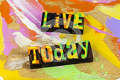Live today learn yesterday believe plan tomorrow Stock Photo