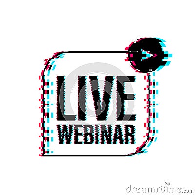 Live webinar label. Flat glitch illustration on white background. Vector Illustration