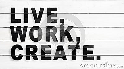 Live, work, create, motivation and inspiration slogan Stock Photo