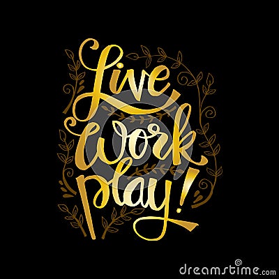 Live work play. Motivational quote Stock Photo