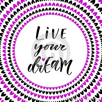 Live your dreams. Hand lettering modern calligraphy. Inspirational phrase in vector Vector Illustration