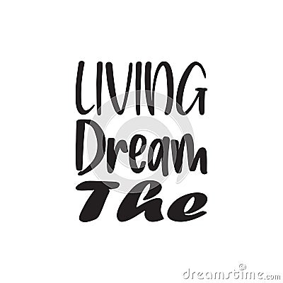 living dream the black letter quote Vector Illustration