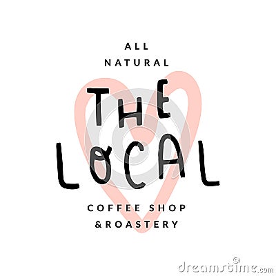 The local coffee shop logo, handwritten lettering, modern simple logotype with heart shaped stamp illustration as Vector Illustration