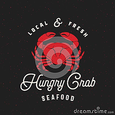 Local Fresh Seafood Abstract Vector Retro Sign, Label or Logo Template. Crab Sillhouette with Vintage Typography and Vector Illustration