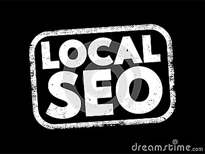 Local Seo - practice of optimizing a website in order to increase traffic, leads and brand awareness from local search, text Stock Photo