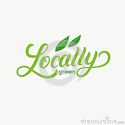 Locally Grown hand written lettering logo, label, badge, emblem Vector Illustration