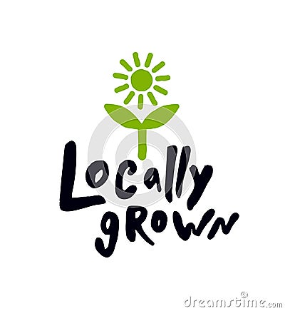 Locally grown. Lettering inscription. Vector Illustration