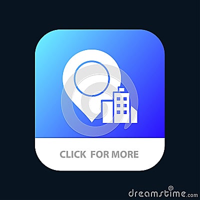Location, Building, Hotel Mobile App Button. Android and IOS Glyph Version Vector Illustration