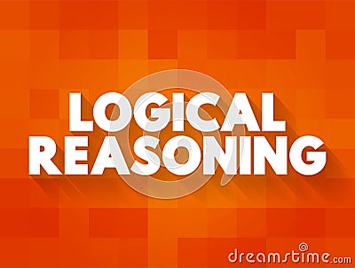 Logical Reasoning - determines whether the truth of a conclusion can be determined for that rule, based solely on the truth of the Stock Photo