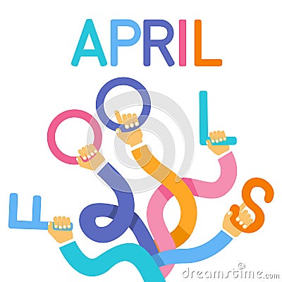 Long Hands Group Holding Letters, First April Fool Day Happy Holiday Vector Illustration