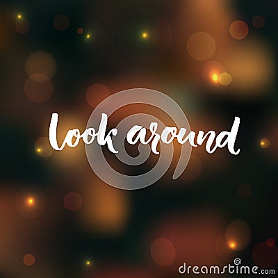 Look around calligraphy text. Inspirational saying about taking a break, looking around at the nature Vector Illustration