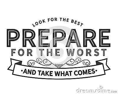 Look for the best prepare for the worst and take what comes Vector Illustration