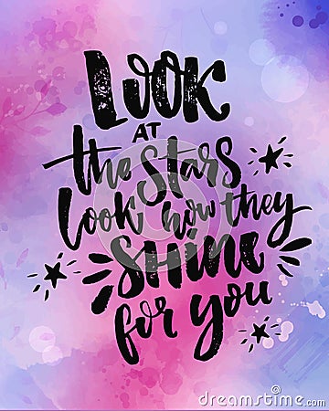 Look at the stars, look how they shine for you. Inspirational quote at violet and pink watercolor background Vector Illustration