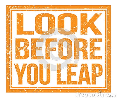 LOOK BEFORE YOU LEAP, text on orange grungy stamp sign Stock Photo