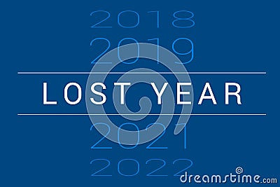 2020 is lost year concept. Calendar years 2019, 2020 and 2021 in list on blue Stock Photo