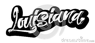 Louisiana. Sticker. Modern Calligraphy Hand Lettering for Serigraphy Print Vector Illustration