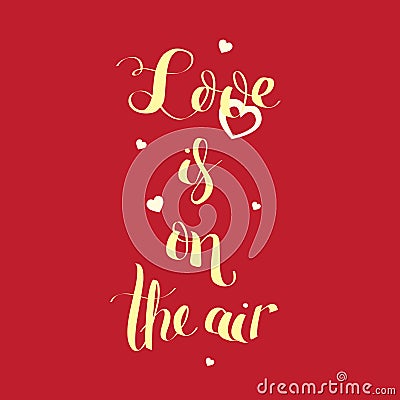 Love in on the air. typography brush lettering Vector Illustration
