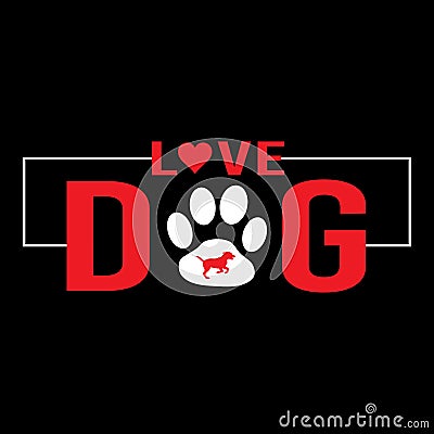 Love Dog Typography T-shirt Design - Animal Lover T-shirt. Vector Illustration