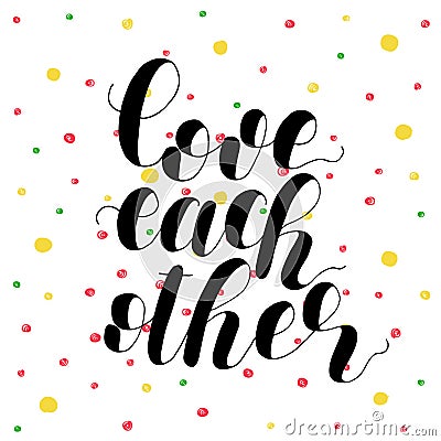 Love each other. Lettering illustration. Vector Illustration